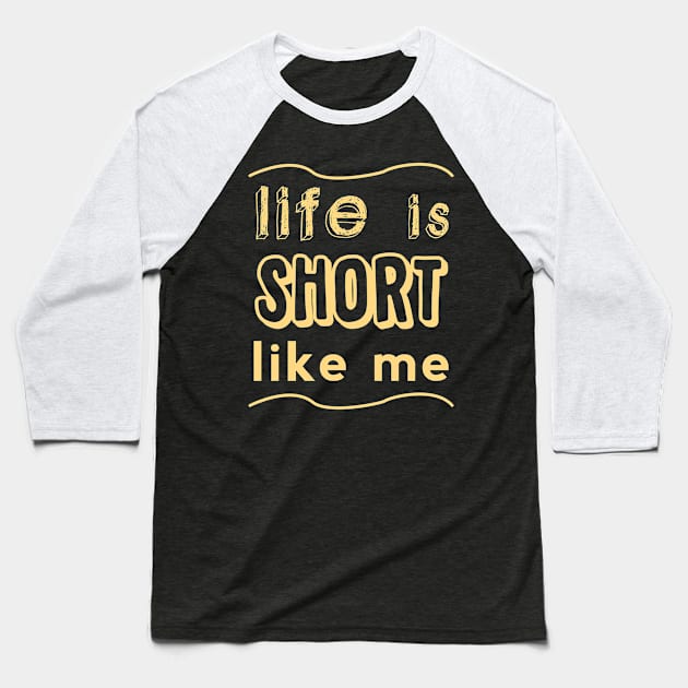 Life is short LIKE ME! Baseball T-Shirt by giovanniiiii